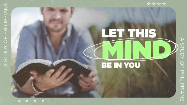 Let This Mind Be In You